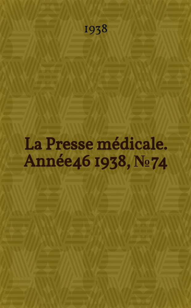 La Presse médicale. Année46 1938, №74