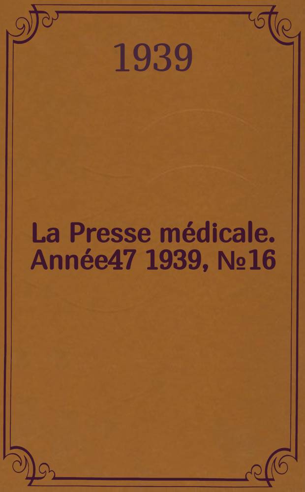 La Presse médicale. Année47 1939, №16