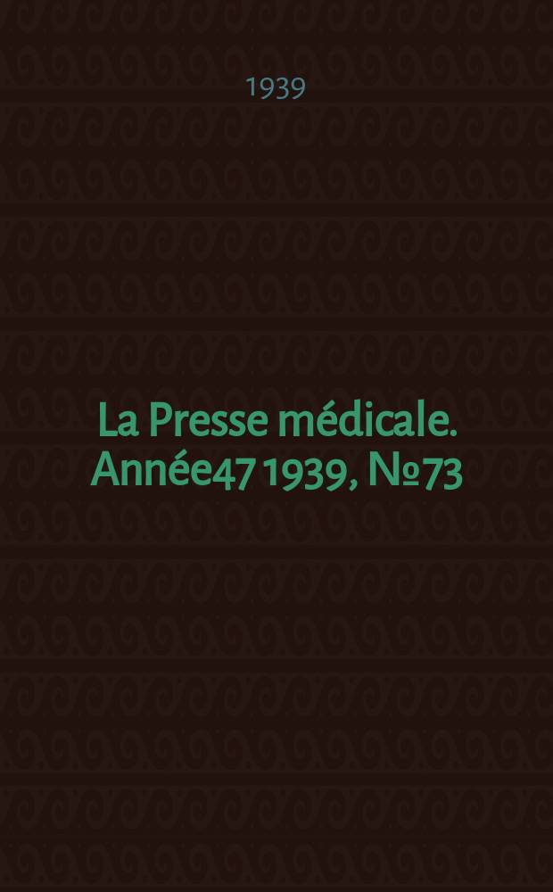 La Presse médicale. Année47 1939, №73