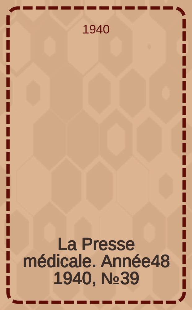 La Presse médicale. Année48 1940, №39