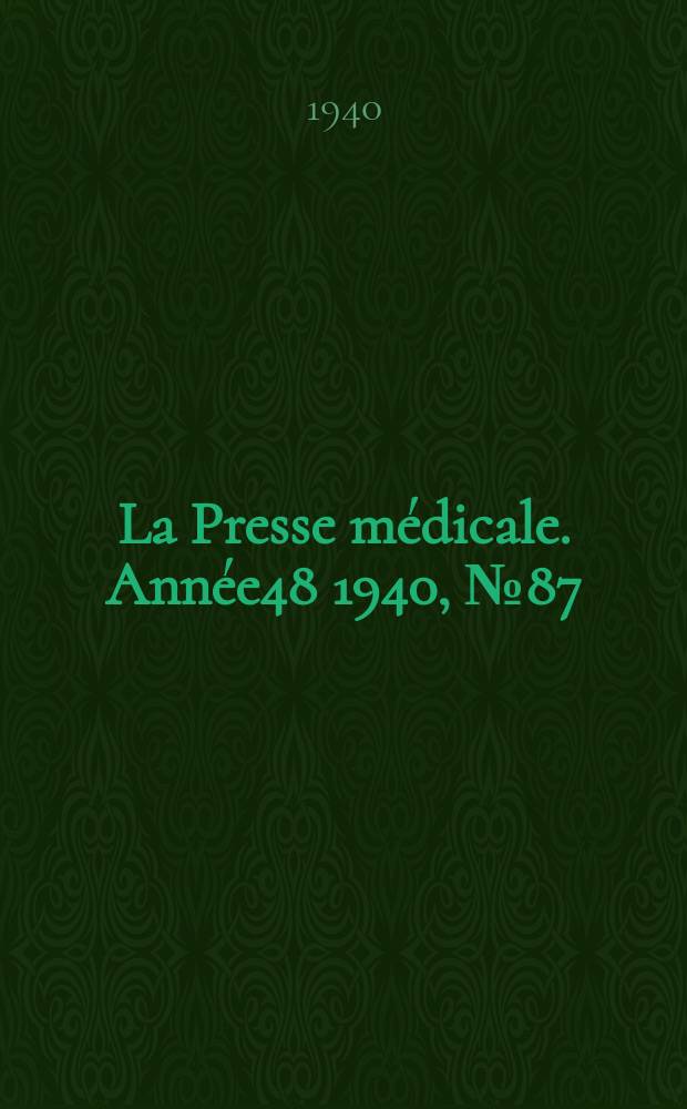 La Presse médicale. Année48 1940, №87