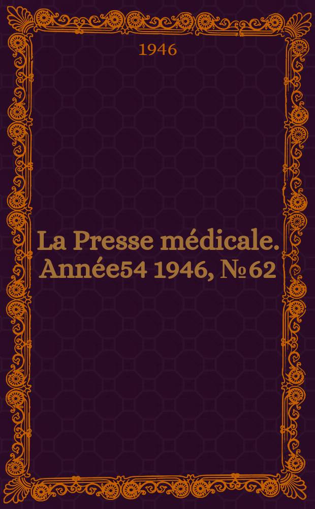 La Presse médicale. Année54 1946, №62