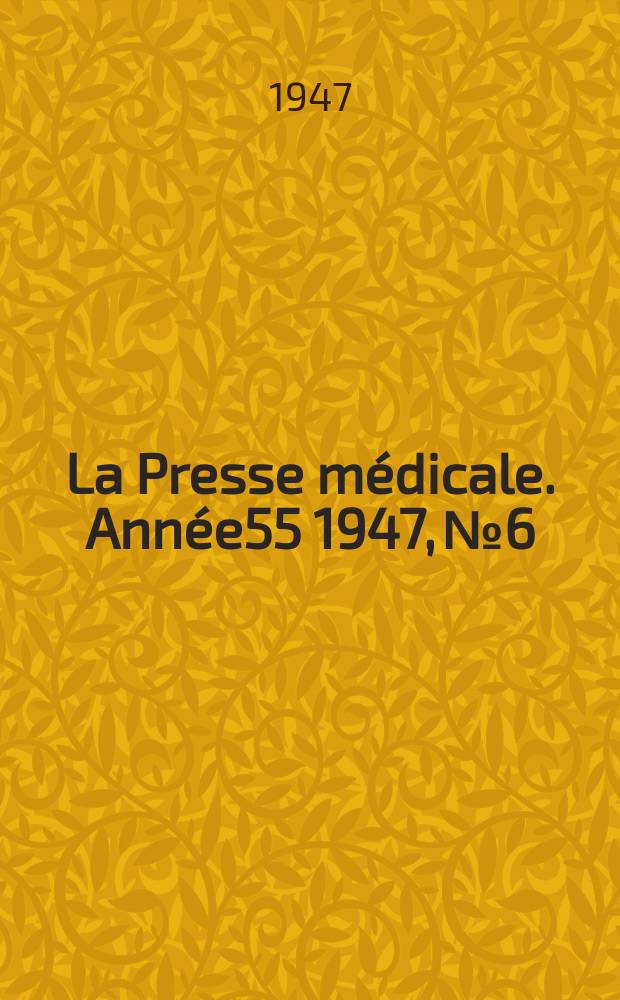 La Presse médicale. Année55 1947, №6