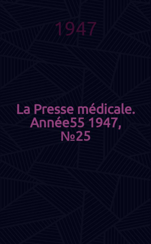 La Presse médicale. Année55 1947, №25