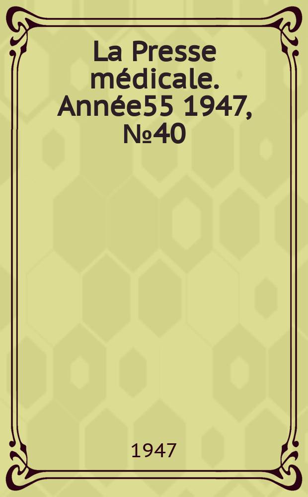 La Presse médicale. Année55 1947, №40