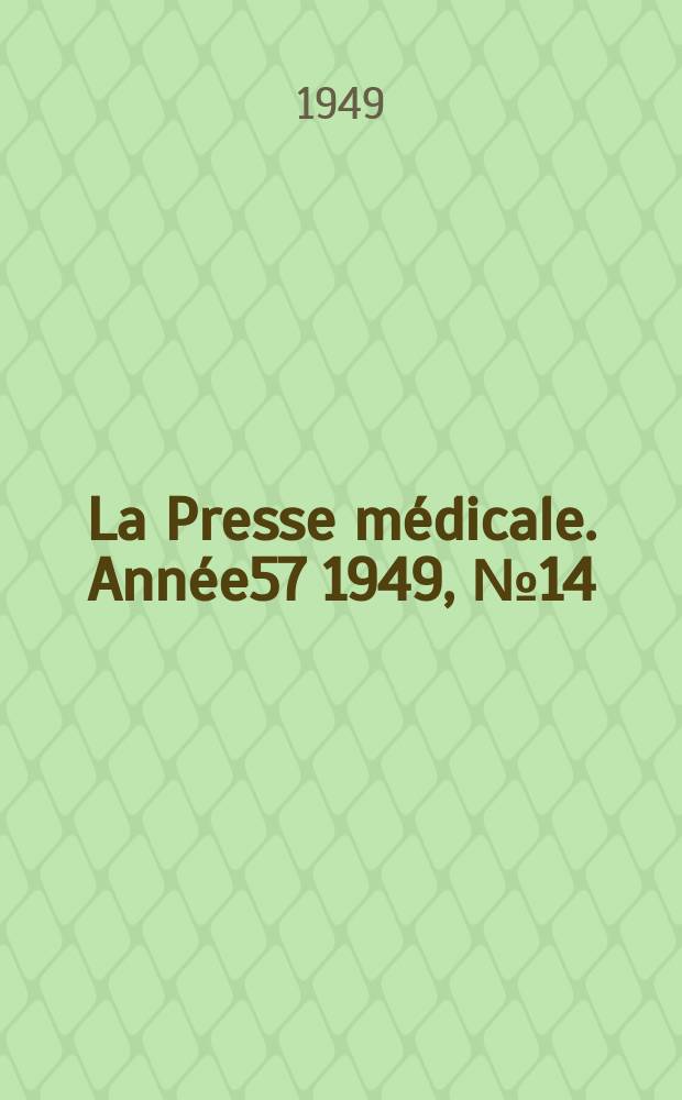 La Presse médicale. Année57 1949, №14