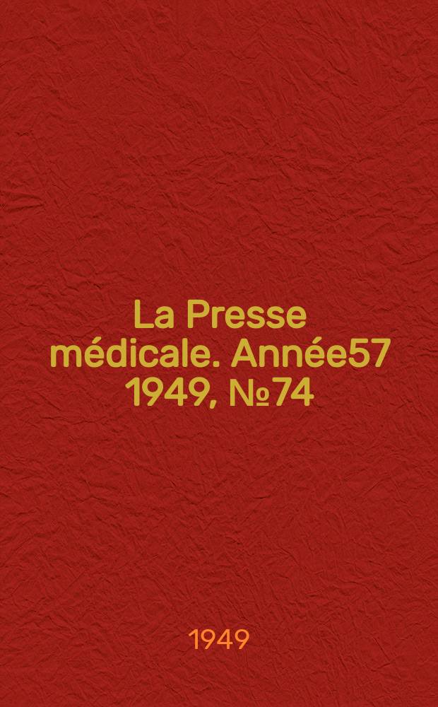 La Presse médicale. Année57 1949, №74