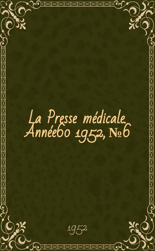 La Presse médicale. Année60 1952, №6