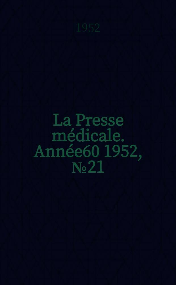 La Presse médicale. Année60 1952, №21