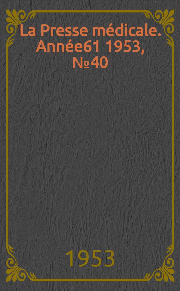 La Presse médicale. Année61 1953, №40