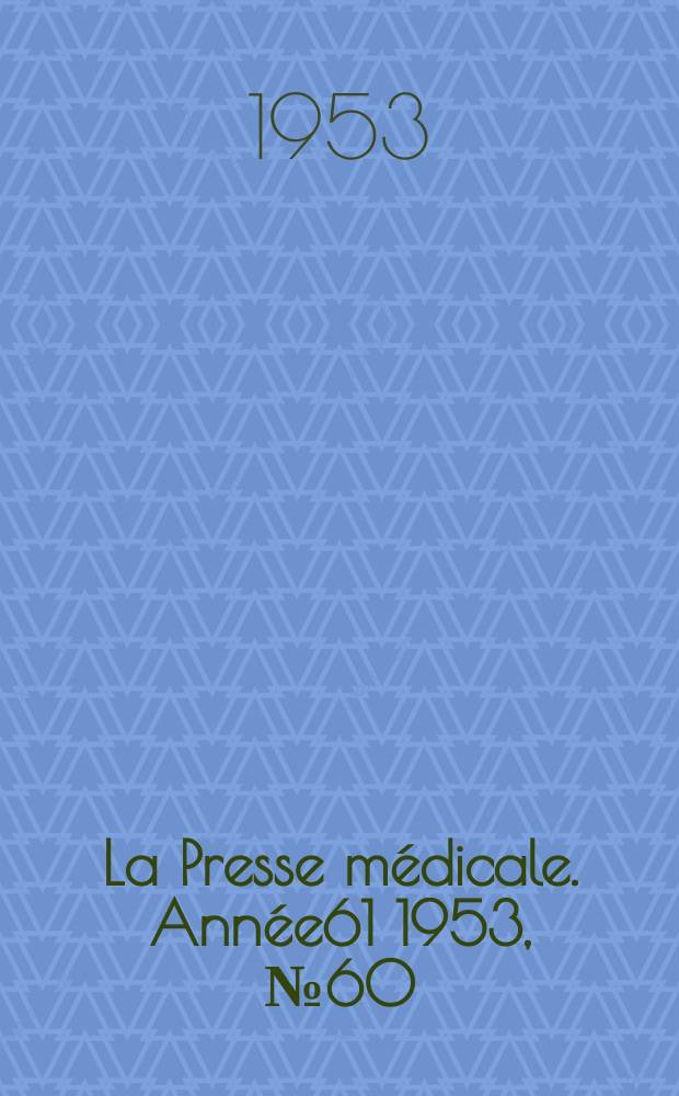 La Presse m&eacute;dicale. Ann&eacute;e61 1953, №60