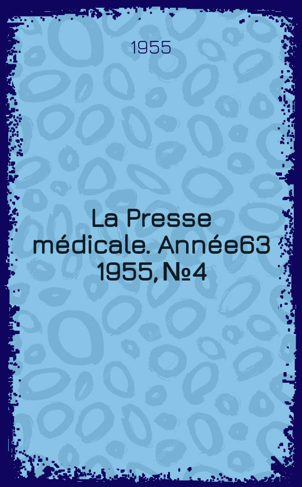 La Presse médicale. Année63 1955, №4