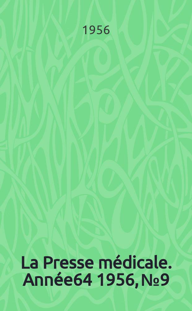 La Presse médicale. Année64 1956, №9
