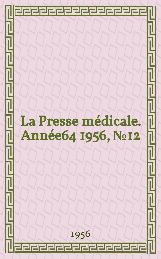 La Presse médicale. Année64 1956, №12