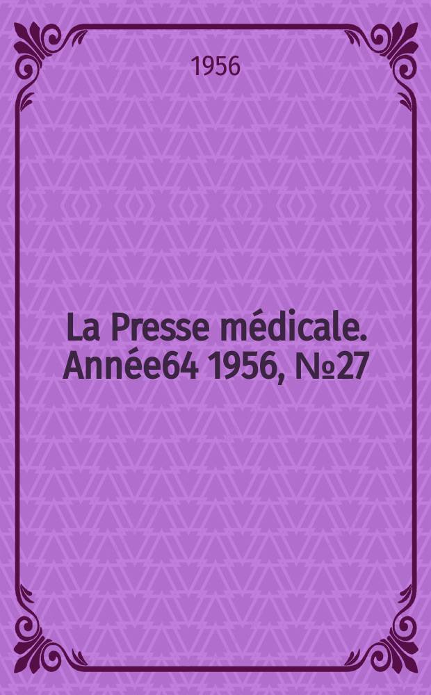 La Presse médicale. Année64 1956, №27