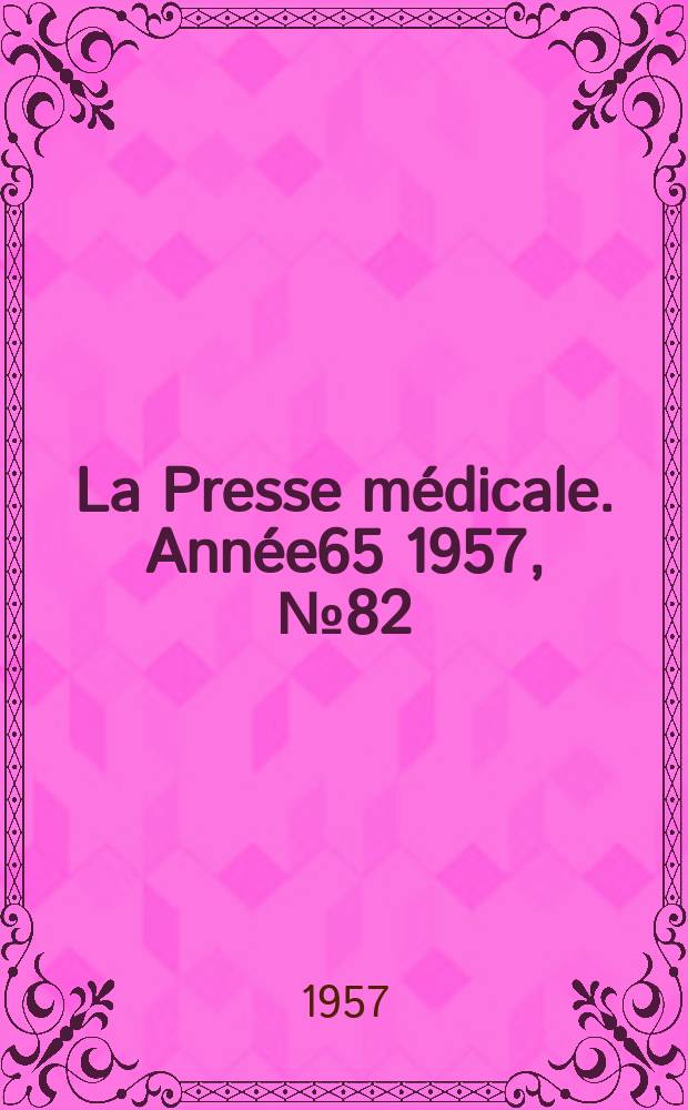 La Presse médicale. Année65 1957, №82