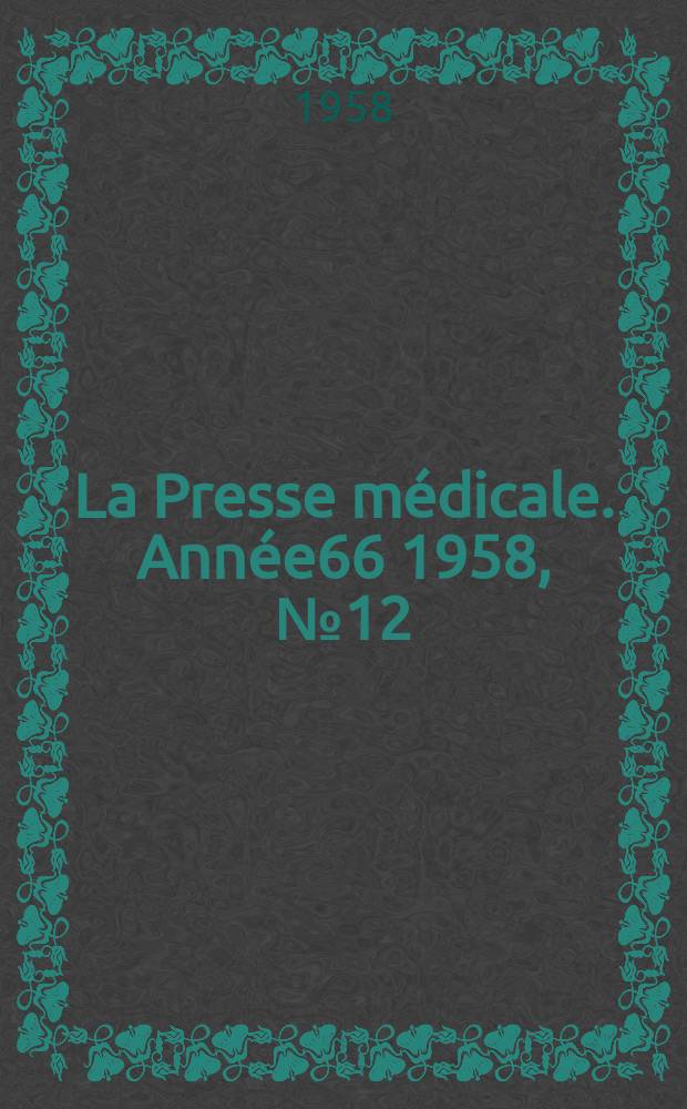 La Presse médicale. Année66 1958, №12