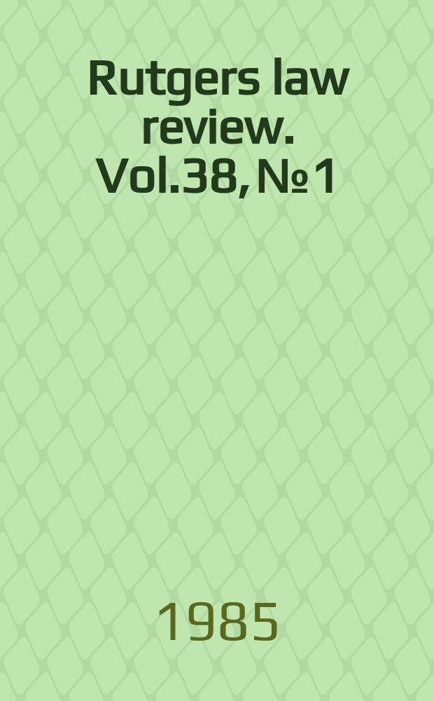 Rutgers law review. Vol.38, №1