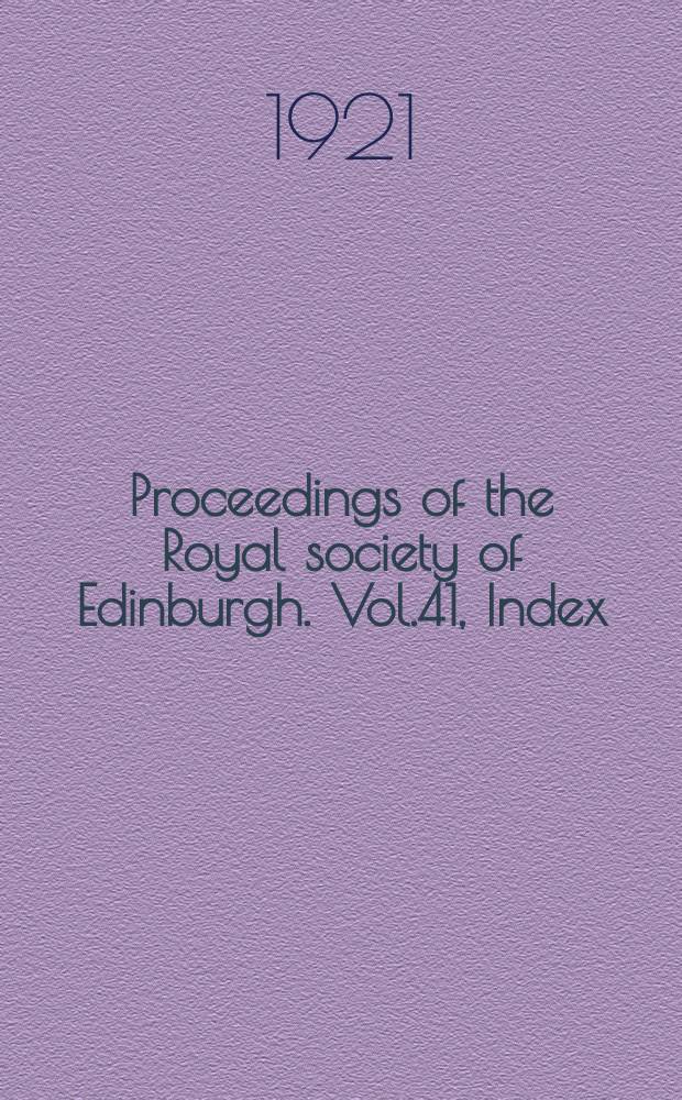 Proceedings of the Royal society of Edinburgh. Vol.41, Index