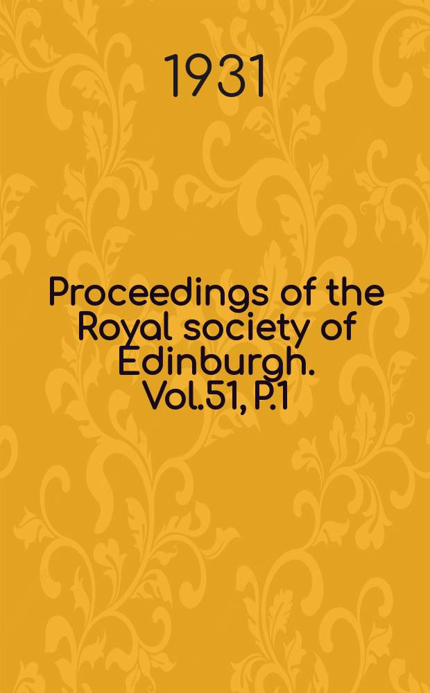 Proceedings of the Royal society of Edinburgh. Vol.51, P.1