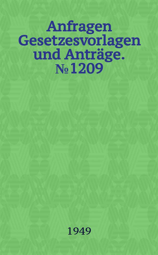 Anfragen Gesetzesvorlagen und Anträge. №1209