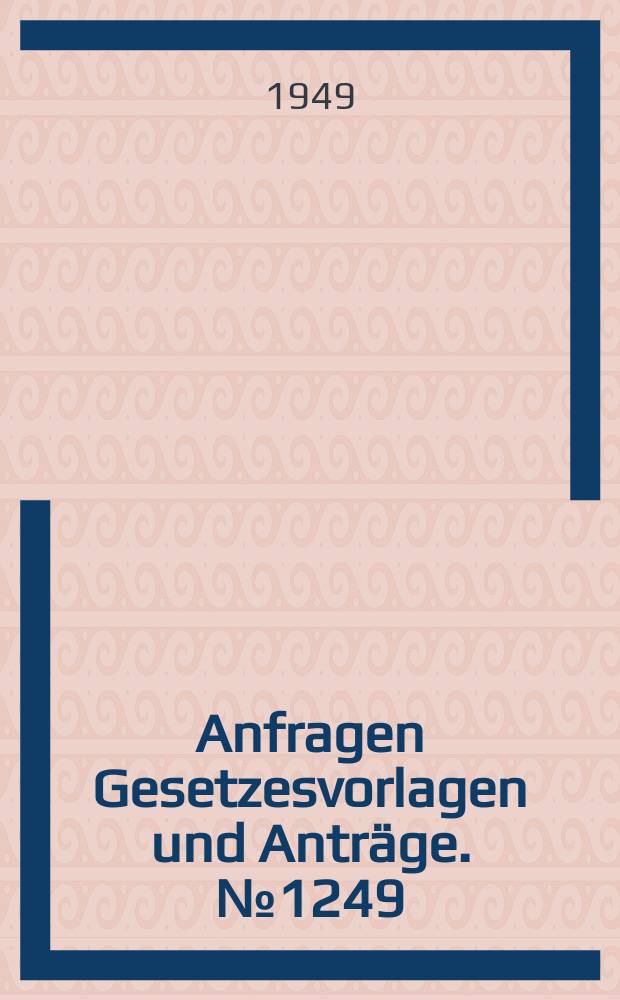 Anfragen Gesetzesvorlagen und Anträge. №1249