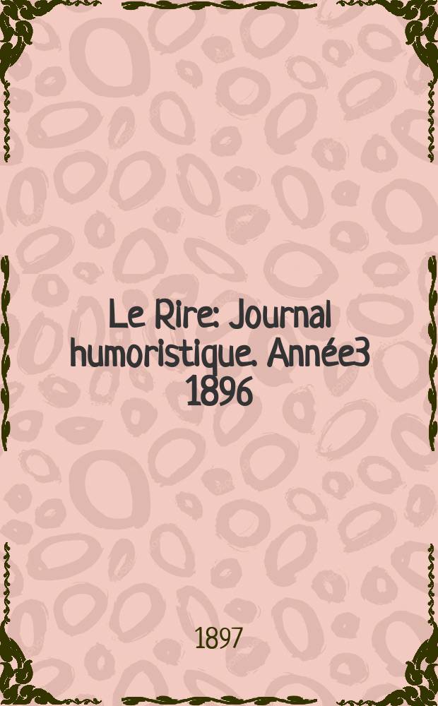 Le Rire : Journal humoristique. Ann&eacute;e3 1896/1897, №131