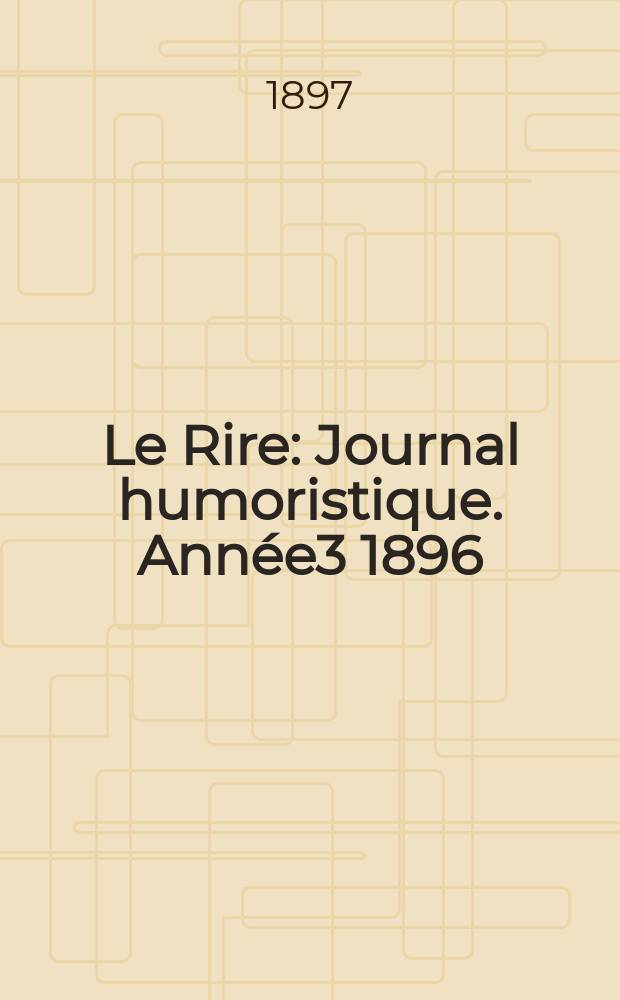 Le Rire : Journal humoristique. Année3 1896/1897, №138