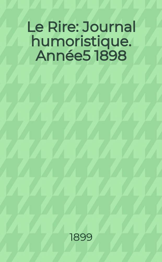 Le Rire : Journal humoristique. Année5 1898/1899, №249