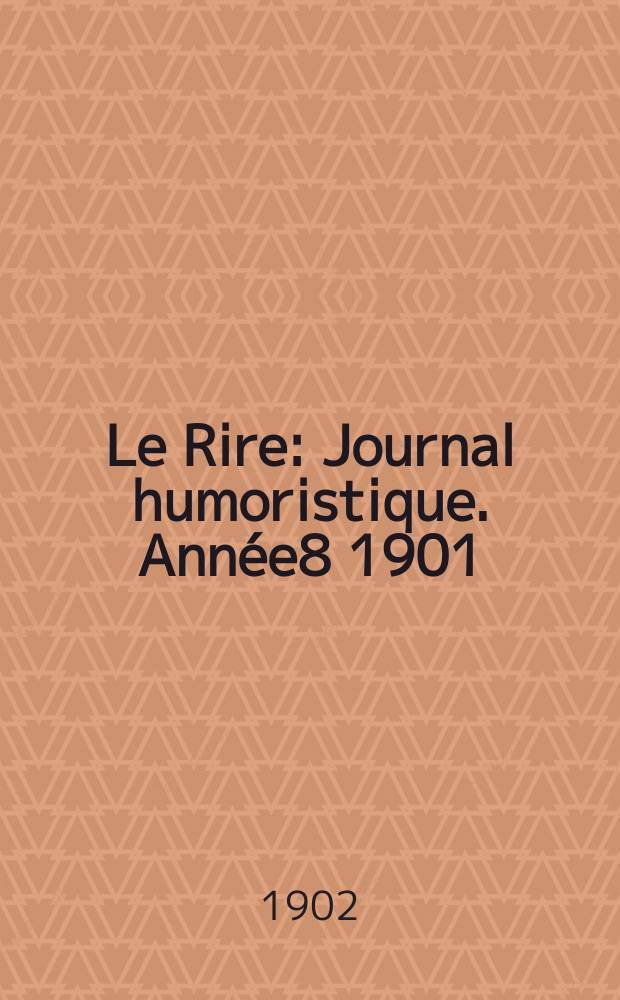 Le Rire : Journal humoristique. Ann&eacute;e8 1901/1902, №374