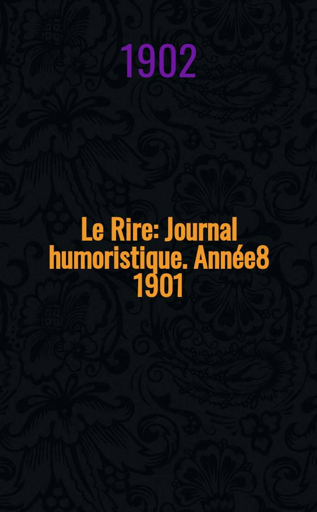 Le Rire : Journal humoristique. Année8 1901/1902, №403