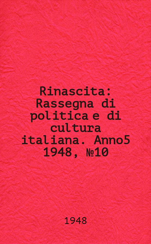 Rinascita : Rassegna di politica e di cultura italiana. Anno5 1948, №10