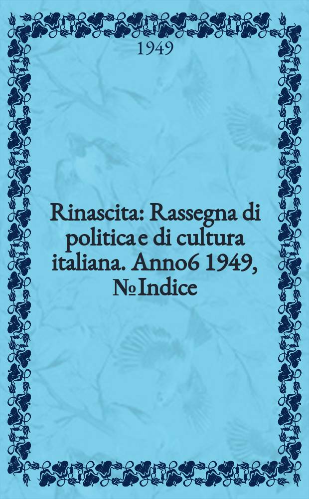 Rinascita : Rassegna di politica e di cultura italiana. Anno6 1949, №Indice