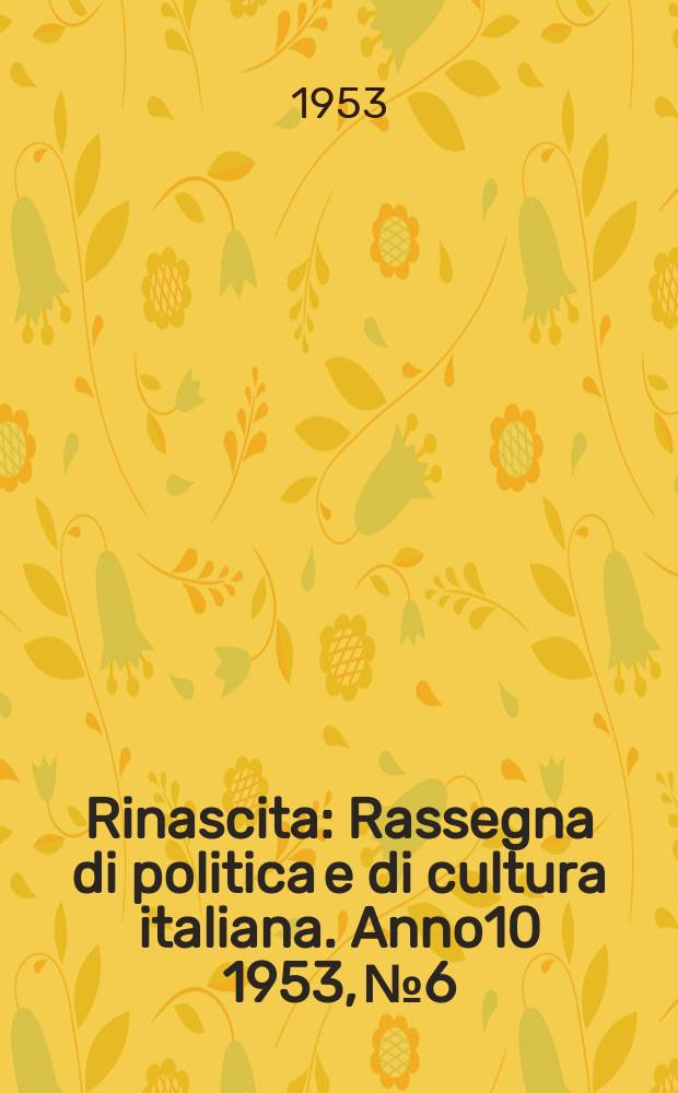 Rinascita : Rassegna di politica e di cultura italiana. Anno10 1953, №6