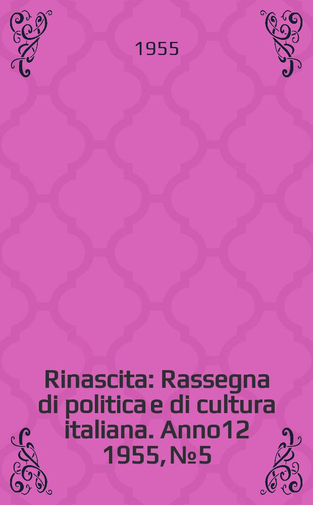 Rinascita : Rassegna di politica e di cultura italiana. Anno12 1955, №5