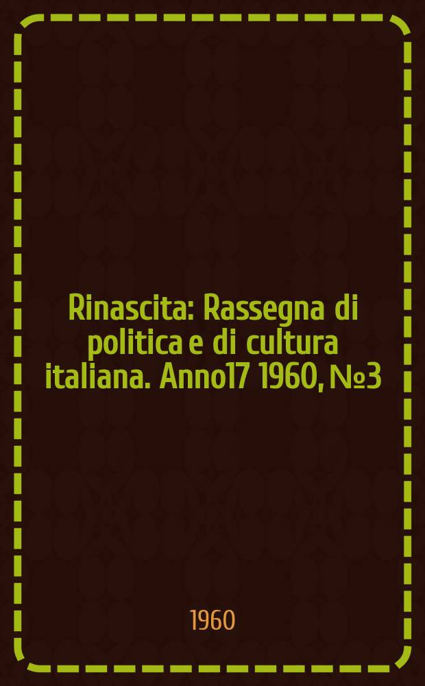 Rinascita : Rassegna di politica e di cultura italiana. Anno17 1960, №3
