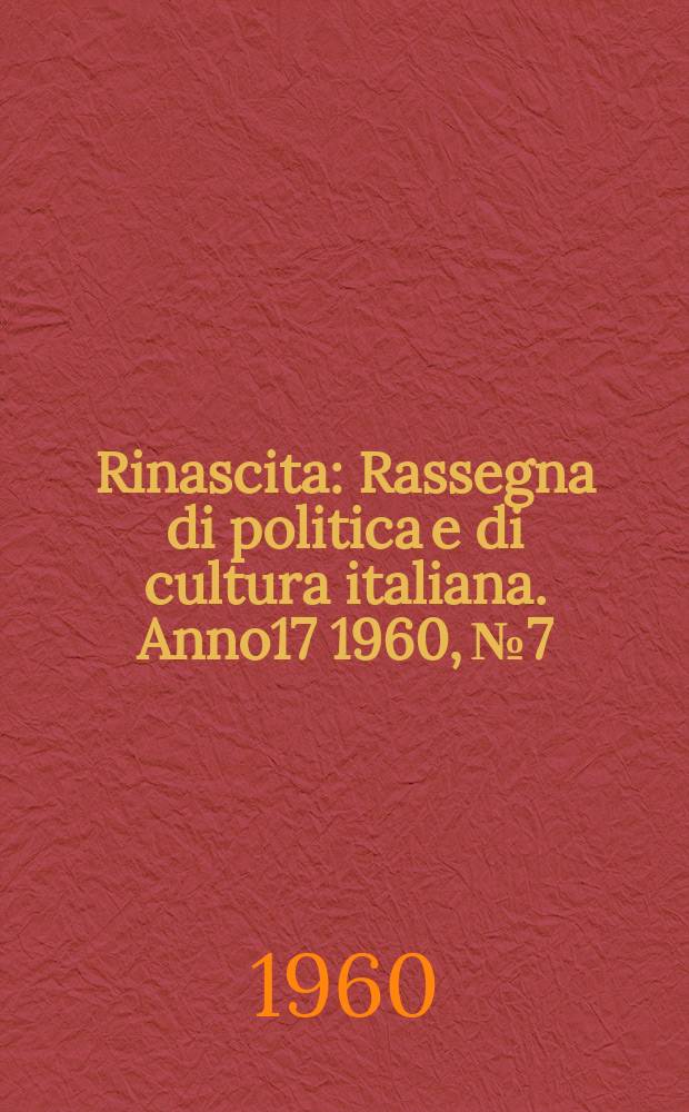 Rinascita : Rassegna di politica e di cultura italiana. Anno17 1960, №7
