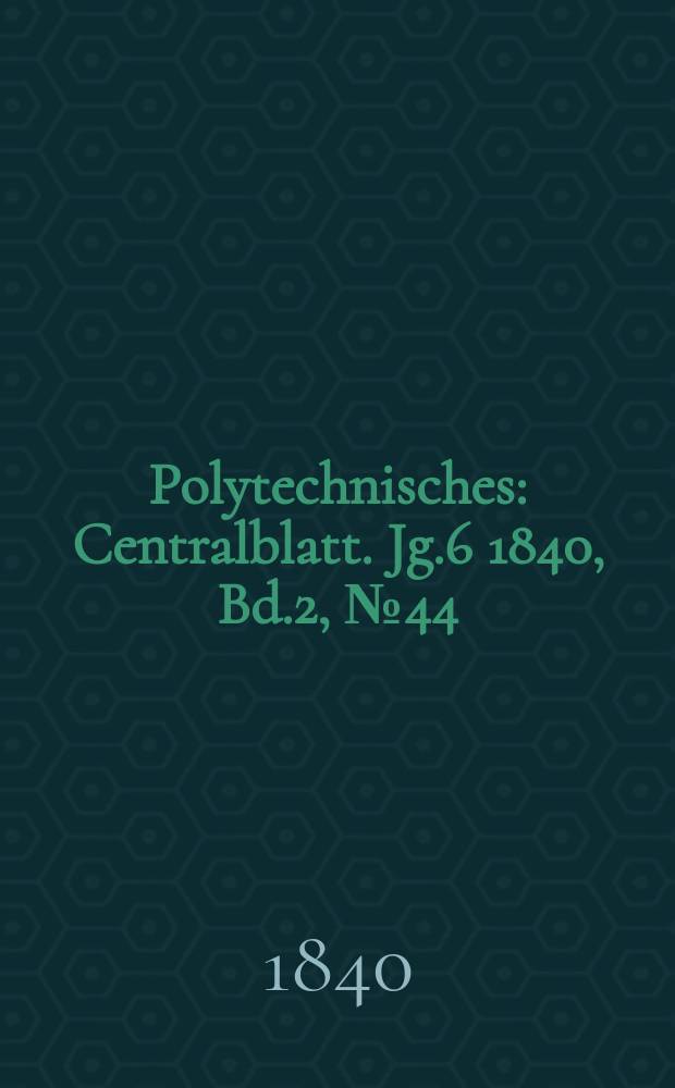 Polytechnisches : Centralblatt. Jg.6 1840, Bd.2, №44