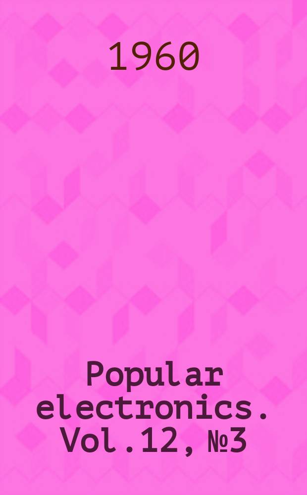 Popular electronics. Vol.12, №3