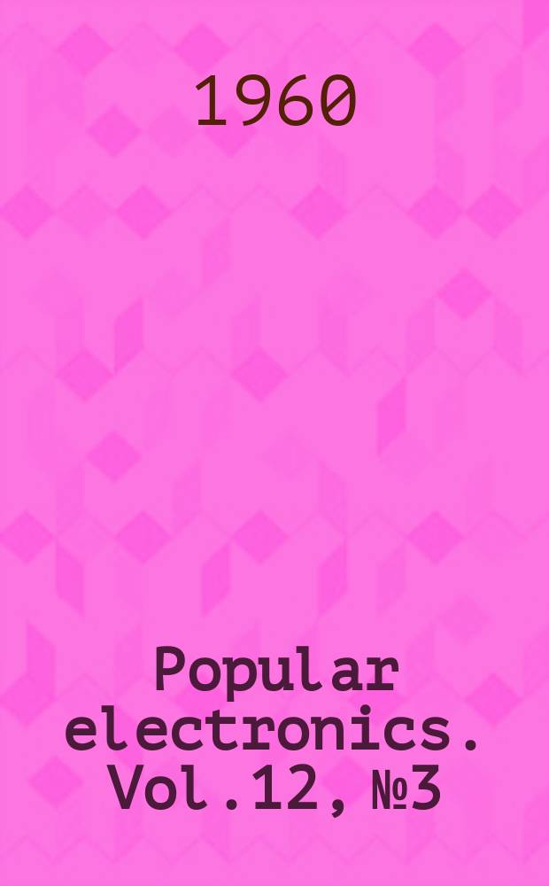 Popular electronics. Vol.12, №3