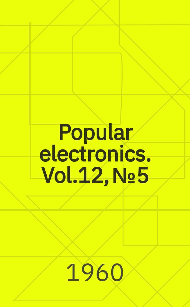 Popular electronics. Vol.12, №5