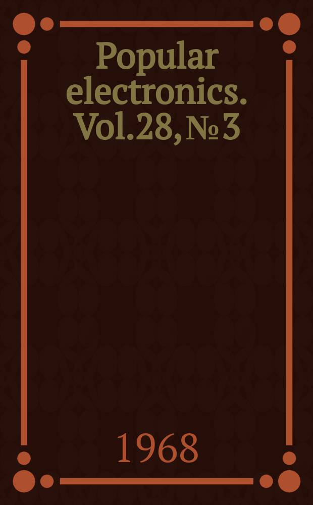 Popular electronics. Vol.28, №3