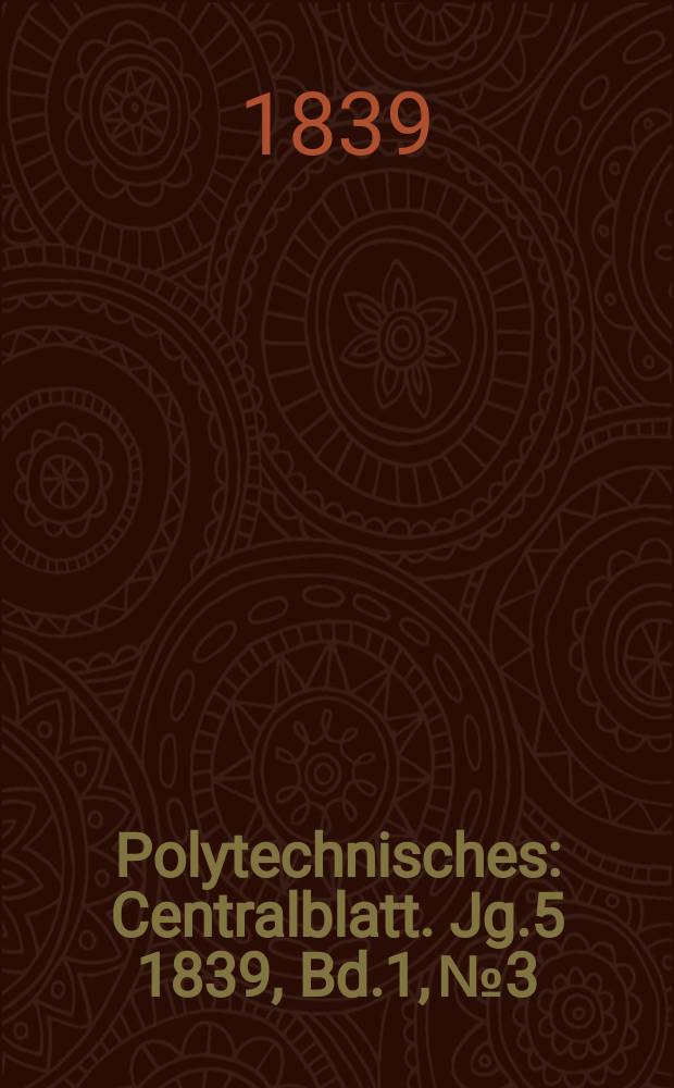 Polytechnisches : Centralblatt. Jg.5 1839, Bd.1, №3