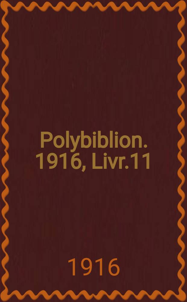 Polybiblion. 1916, Livr.11
