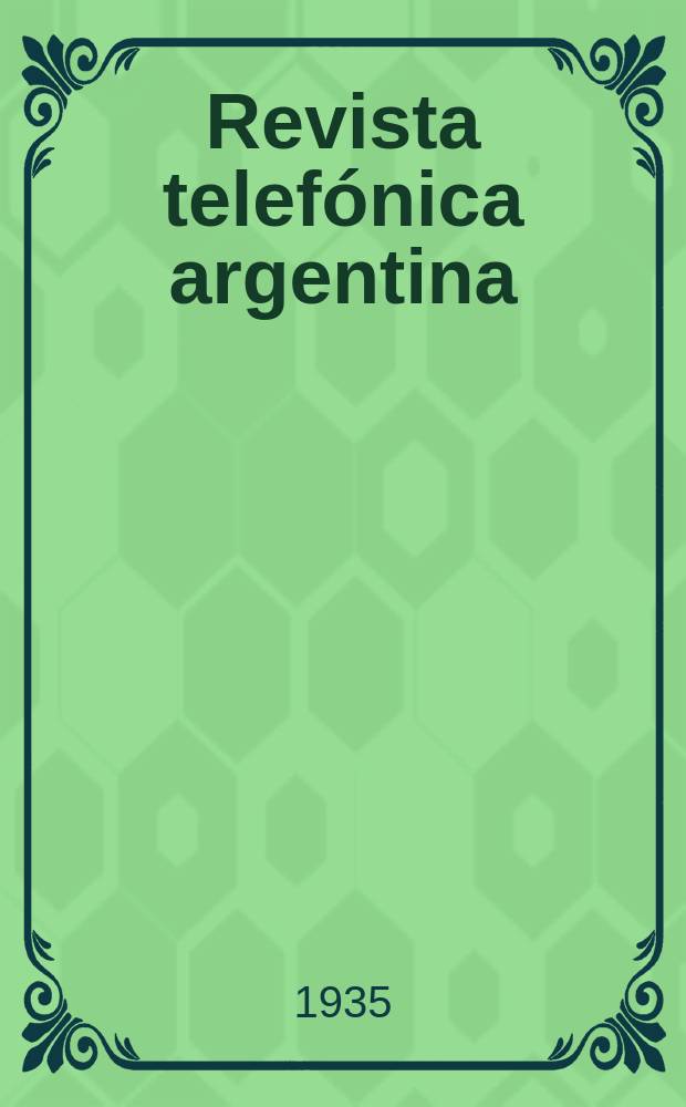 Revista telefónica argentina : Dedicada a los intereses del personal de la Compañía unión telefónica del Río de la Plata. Año13 1935, №148(Agosto)