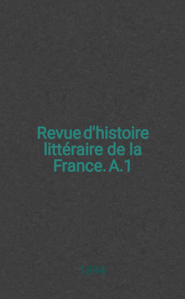 Revue d'histoire littéraire de la France. A.1