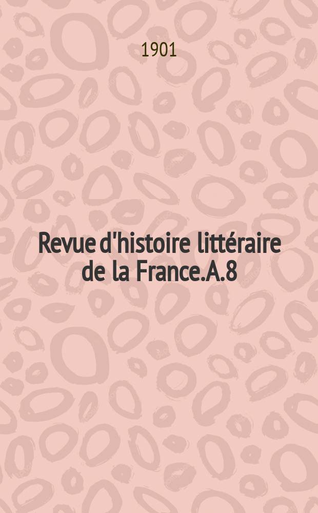 Revue d'histoire litt&eacute;raire de la France. A.8