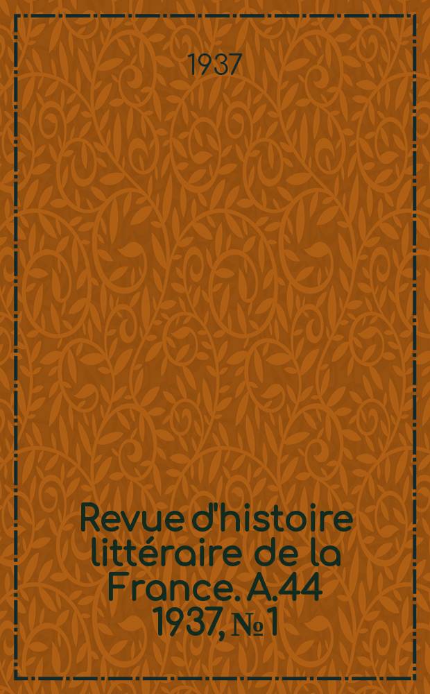 Revue d'histoire littéraire de la France. A.44 1937, №1