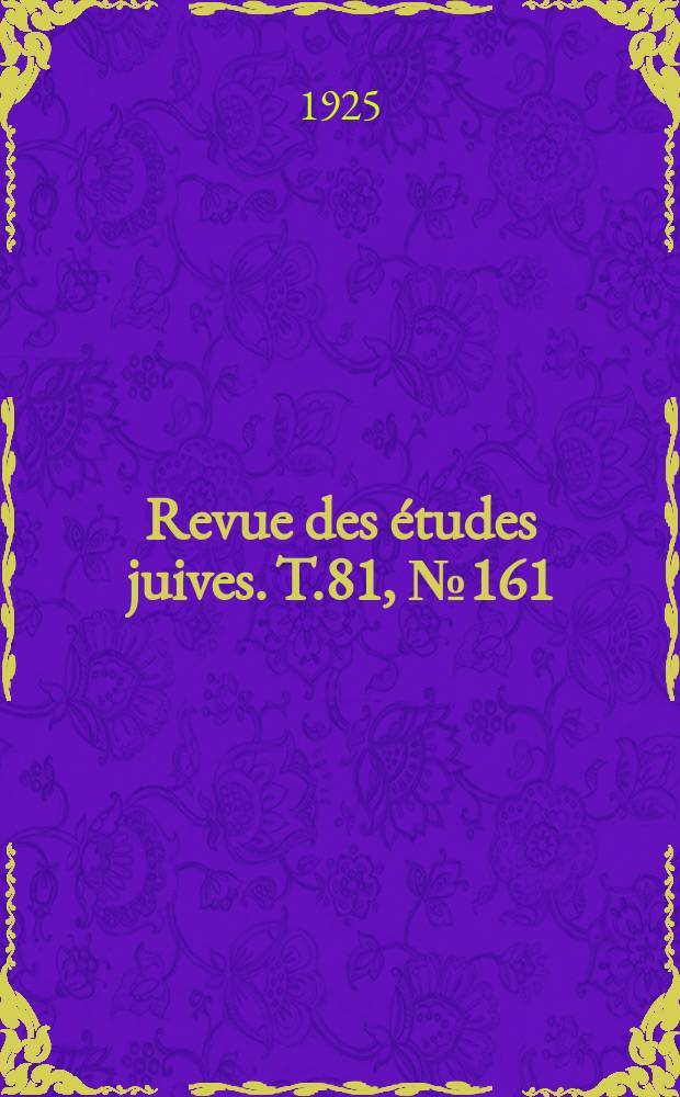 Revue des &eacute;tudes juives. T.81, №161