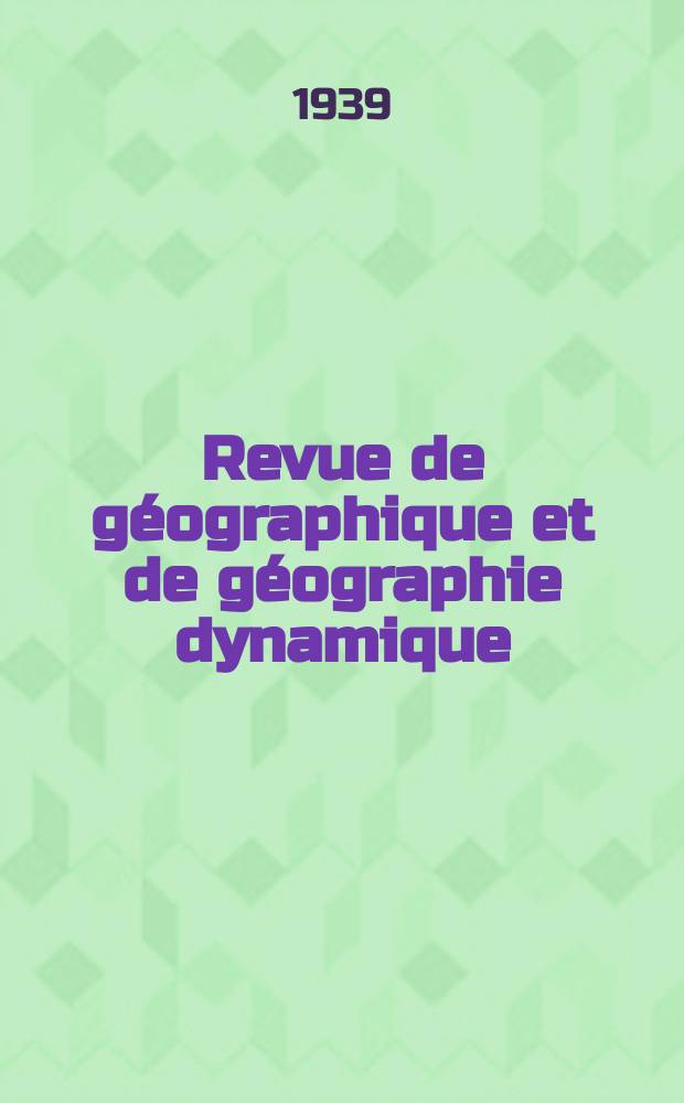 Revue de géographique et de géographie dynamique : Bulletin du Laboratoire de géographique , physique de al Faculté des sciences de l'Université de Paris. Vol.12, Fasc.3